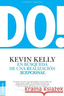 DO! En búsqueda de una realización xcepcional: En búsqueda de una realización xcepcional Kelly, Kevin 9789506418533 Ediciones Granica, S.A. - książka