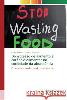 Do excesso de alimento à carência alimentar na sociedade da abundância Jesus, Carlos Manuel Carvalho de 9786139725298 Novas Edicioes Academicas - książka