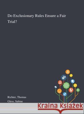 Do Exclusionary Rules Ensure a Fair Trial? Thomas Richter Sabine Gless 9781013273216 Saint Philip Street Press - książka