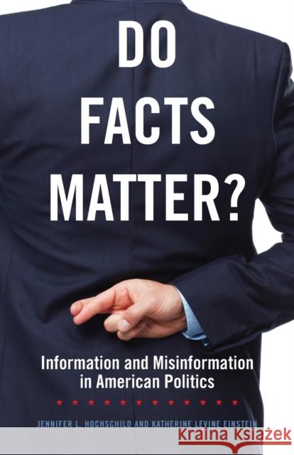 Do Facts Matter? Information and Misinformation in American Politics Jennifer L. Hochschild Katherine Levine Einstein 9780806155906 University of Oklahoma Press - książka