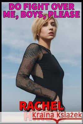 Do Fight Over Me, Boys, Please Rachel Hinds   9798388233509 Independently Published - książka