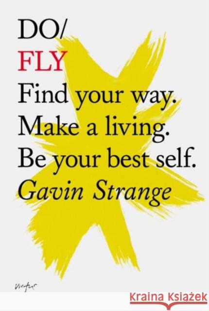 Do Fly: Find Your Way. Make A Living. Be Your Best Self Gavin Strange 9781907974267 The Do Book Co - książka