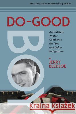 Do-Good Boy: An Unlikely Writer Confronts the '60s and Other Indignities Jerry Bledsoe 9780998302850 Scruffy City Press, LLC - książka