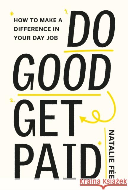 Do Good, Get Paid: How to Make a Difference in Your Day Job Natalie Fee 9780857829191 Orion Publishing Co - książka