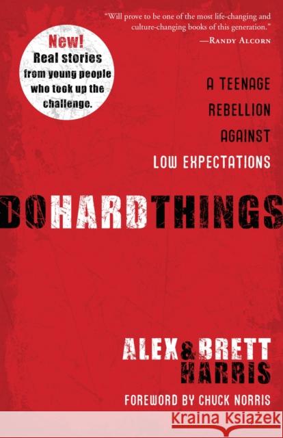 Do Hard Things: A Teenage Rebellion Against Low Expectations Alex Harris Brett Harris 9781601428295 Multnomah Books - książka