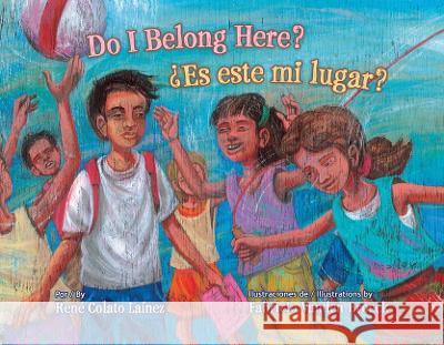 Do I Belong Here?/ ¿Es Este Mi Lugar? Colato Laínez, René 9781558859685 Pinata Books - książka