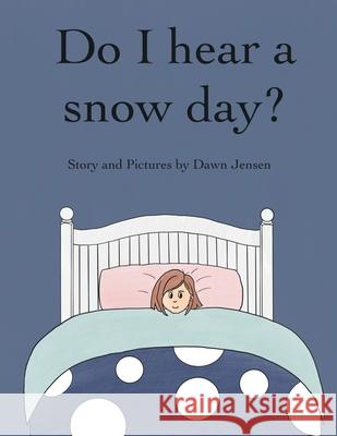 Do I hear a snow day? Dawn Jensen 9781257810376 Lulu.com - książka