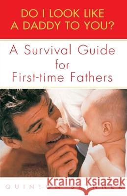 Do I Look Like a Daddy to You?: A Survival Guide for First-Time Fathers Quinton Skinner 9780440509141 Dell Publishing Company - książka