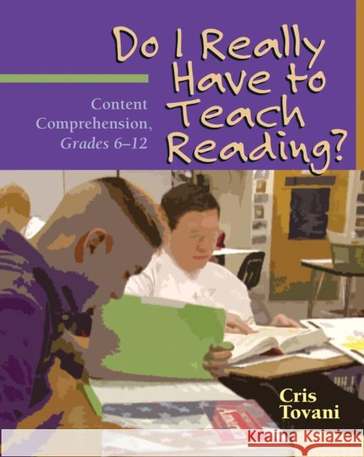 Do I Really Have to Teach Reading?: Content Comprehension, Grades 6-12 Tovani, Cris 9781571103765 Stenhouse Publishers - książka