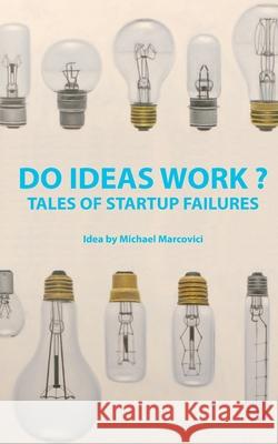 Do Ideas Work ?: Tales of startup failures Marcovici, Michael 9783732288472 Books on Demand - książka