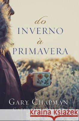 Do inverno à primavera Gary Chapman, Catherine Palmer 9788543302287 Editora Mundo Cristao - książka