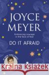 Do It Afraid: Embracing Courage in the Face of Fear Joyce Meyer 9781529340495 John Murray Press