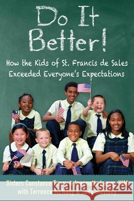 Do It Better!: How the Kids of St. Francis de Sales Exceeded Everyone's Expectations Constance Touey Jeannette Lucey Judy Stavisky 9780692972946 Touey and Lucey Publishing - książka