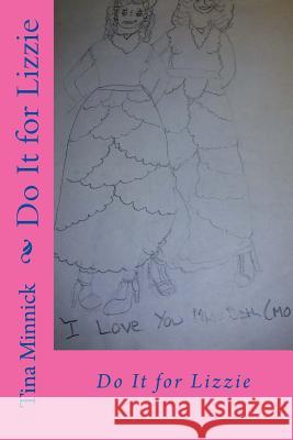 Do It for Lizzie Tina Minnick 9781515379034 Createspace - książka