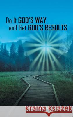 Do It God's Way and Get God's Results Roy Bacon 9781664236097 WestBow Press - książka