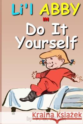 Do It Yourself P. D. Adler 9781502585332 Createspace - książka