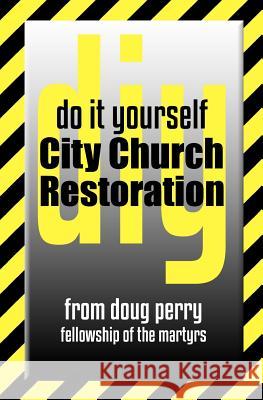 Do It Yourself City Church Restoration Doug Perry 9781463798703 Createspace - książka