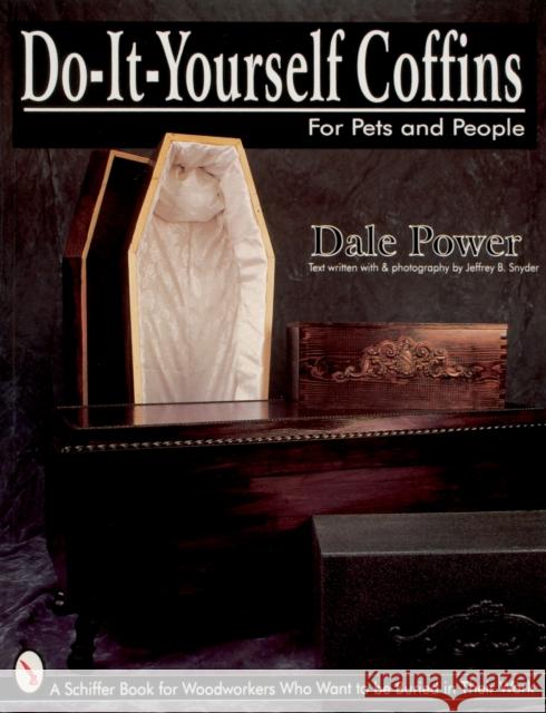 Do It Yourself Coffin for Pets Power, Dale 9780764303371 Schiffer Publishing - książka