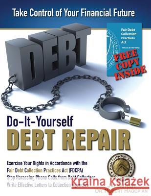 Do-It-Yourself Debt Repair: Exercise Your Rights in Accordance with the Fair Debt Collection Practices Act (FDCPA) Butler, Jay 9780991464470 Asset Protection Services of America - książka