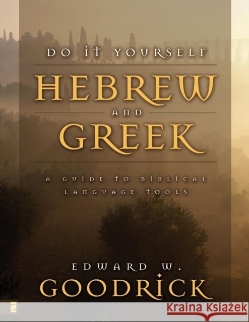 Do It Yourself Hebrew and Greek: A Guide to Biblical Language Tools Goodrick, Edward W. 9780310417415 Zondervan Publishing Company - książka