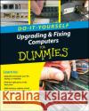 Do-It-Yourself Upgrading & Fixing Computer for Dummies Rathbone, Andy 9780470557433 0
