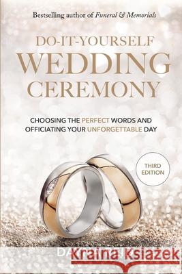 Do-It-Yourself Wedding Ceremony: Choosing the Perfect Words and Officiating Your Unforgettable Day Dayna Reid Mason 9781726020145 Createspace Independent Publishing Platform - książka