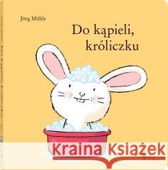 Do kąpieli, króliczku Jórg Muhle 9788381504966 Dwie Siostry - książka