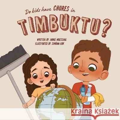 Do Kids Have Chores in Timbuktu? Jamie Moessing 9780989538442 Rattle Ok - książka