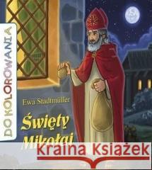 Do kolorowania - Święty Mikołaj Ewa Stadtmuller 9788381013697 Wydawnictwo Diecezjalne i Drukarnia w Sandomi - książka