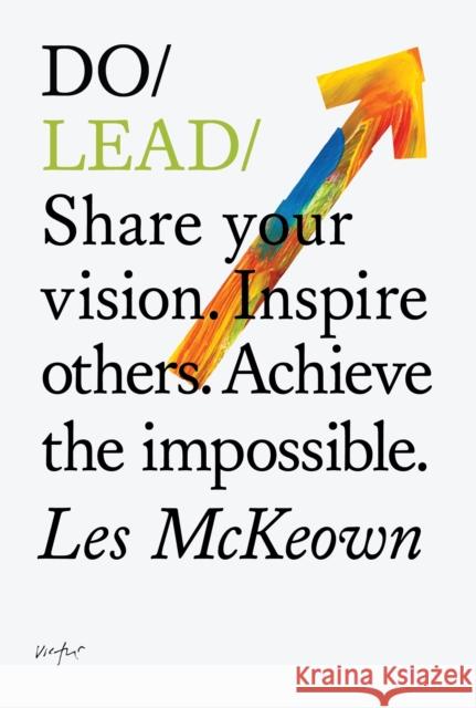 Do Lead: Share Your Vision. Inspire Others. Achieve The Impossible. Les McKeown 9781907974175 The Do Book Co - książka