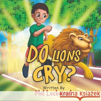 Do Lions Cry? Phil Lockwood 9780578342368 Teachers to the Rescue - książka