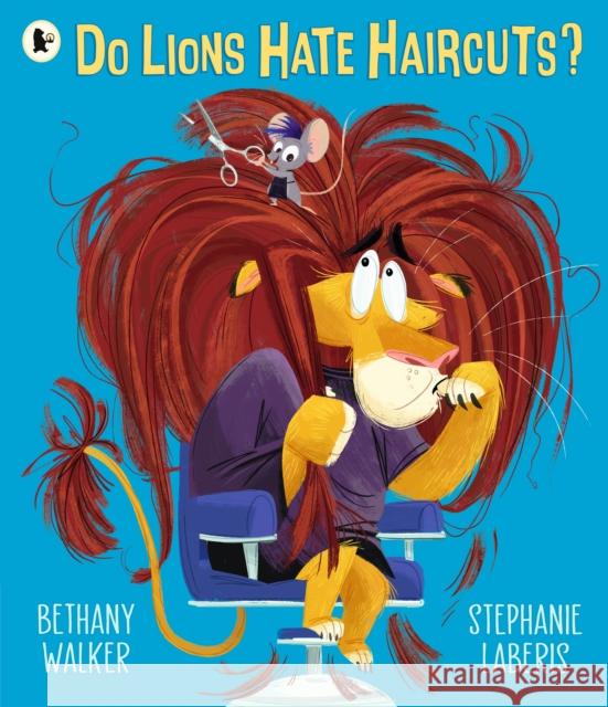Do Lions Hate Haircuts? Bethany Walker 9781529513349 Walker Books Ltd - książka