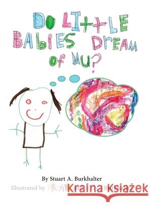 Do Little Babies Dream of Mu? Stuart A. Burkhalter Helen G. Burkhalter Virginia L. Burkhalter 9781647861889 Hugenslop Press - książka