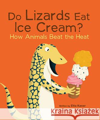 Do Lizards Eat Ice Cream?: How Animals Beat the Heat  9781771473989 Owlkids - książka