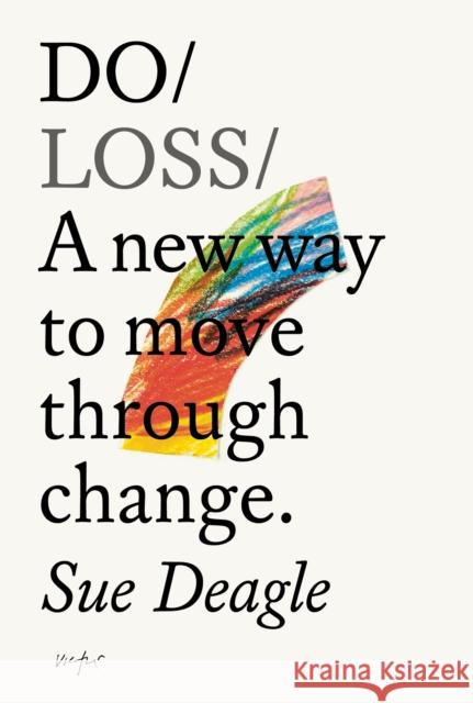 Do Loss: A new way to move through change Sue Deagle 9781914168581 Do Book Co. - książka