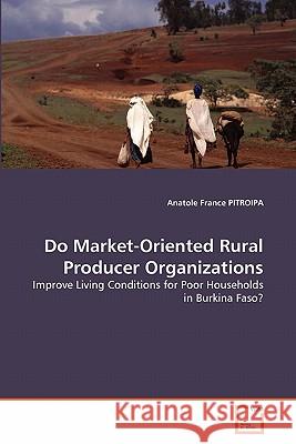 Do Market-Oriented Rural Producer Organizations Anatole France Pitroipa 9783639287400 VDM Verlag - książka
