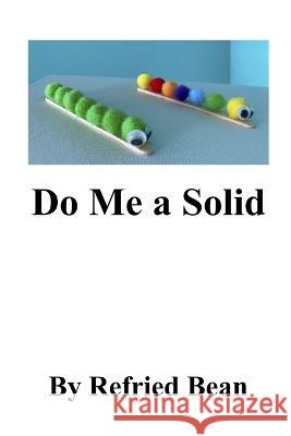 Do Me A Solid Bean Refried Bean 9798836443658 Independently published - książka