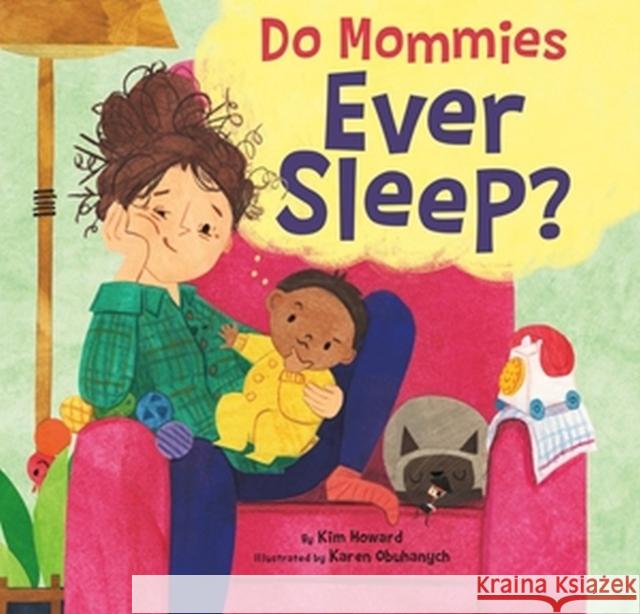Do Mommies Ever Sleep? Kim Howard Karen Obuhanych 9780316669665 Little, Brown Books for Young Readers - książka