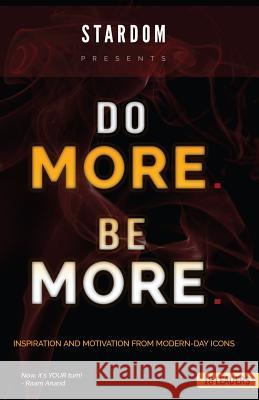 Do More Be More: Inspiration and Motivation From Modern Day Icons Anand, Raam 9781543048735 Createspace Independent Publishing Platform - książka