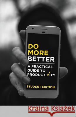 Do More Better (Student Edition): A Practical Guide to Productivity Tim Challies 9781941114469 Challies - książka