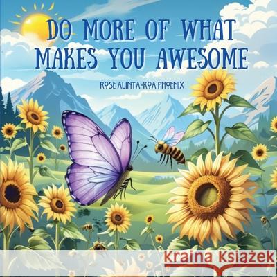 Do More of What Makes You Awesome Rose Alinta-Koa Phoenix 9781764421096 Self Publisher - książka