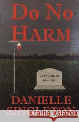 Do No Harm Danielle Singleton 9781482744316 Createspace - książka