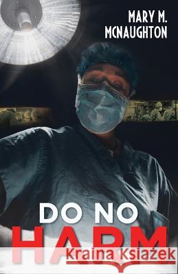 Do No Harm Mary M. McNaughton 9781970072044 New Leaf Media, LLC - książka