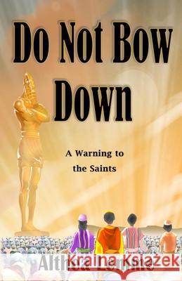 Do Not Bow Down: A Warning to the Saints Althea Lemme 9781735110561 Rise Publishing Company - książka