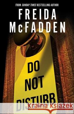 Do Not Disturb: An Addictive Psychological Thriller from the Author of The Housemaid Books Freida McFadden 9781464228582 Sourcebooks, Inc - książka