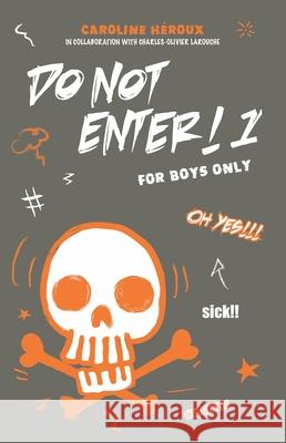 Do Not Enter! 1: For Boys Only Emmanuelle Heroux Charles-Olivier Larouche 9782925004042 Forbidden Press Books - książka