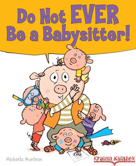 Do Not EVER Be a Babysitter! Michaela Muntean Pascal Lemaitre 9781338283907 Scholastic Press - książka