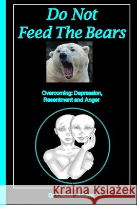 Do Not Feed The Bears: Overcoming Depression, Resentment and Anger. Jackson, Cecilia Sharedah 9780962037795 I Am Productions - książka