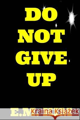 Do Not Give Up E. M. Kim 9781508992387 Createspace - książka