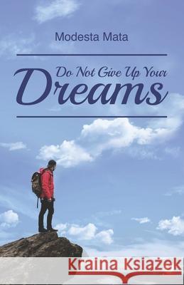 Do Not Give Up Your Dreams Modesta Mata 9781640860186 Ibukku - książka